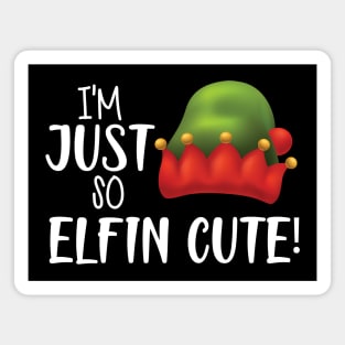 I'M JUST SO ELFIN CUTE ! Magnet